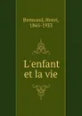 L.enfant et la vie - Henri Bremond