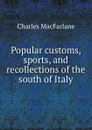 Popular customs, sports, and recollections of the south of Italy - Charles MacFarlane