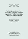 The posthumous works of Charles Fearne, Esquire, barrister at law : consisting of a reading of the statute of inrolments, arguments in the singular case of General Stanwix, and a collection of cases and opinions - Charles Fearne