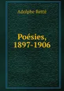 Poesies, 1897-1906 - Adolphe Retté