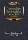 Potted fiction; being a series of extracts from the world.s best sellers put up in thin slices for hurried consumers - John Kendrick Bangs