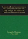 Memoire adresse aux souverains de l.Europe microforme : sur l.etat present des affaires de l.ancien et du nouveau monde - Thomas Pownall