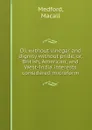 Oil without vinegar and dignity without pride, or, British, American, and West-India interests considered microform - Macall Medford