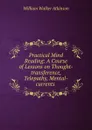 Practical Mind Reading: A Course of Lessons on Thought-transference, Telepathy, Mental-currents . - W.W. Atkinson