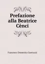 Prefazione alla Beatrice Cenci - Francesco Domenico Guerrazzi