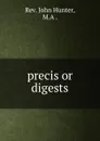 precis or digests - John Hunter