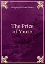 The Price of Youth - Margery Williams Bianco