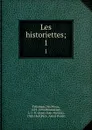 Les historiettes;. 1 - Tallemant Des Réaux