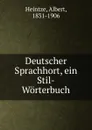 Deutscher Sprachhort, ein Stil-Worterbuch - Albert Heintze