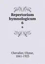 Repertorium hymnologicum. 6 - Ulysse Chevalier
