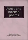 Ashes and incense, poems - Waitman Barbe