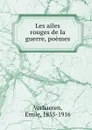 Les ailes rouges de la guerre, poemes - Emile Verhaeren