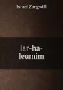 Iar-ha-leumim - Israel Zangwill