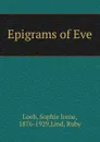 Epigrams of Eve - Sophie Irene Loeb