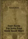 Foot Room For Jesus Free Book Sandi Ware - Sandi Ware