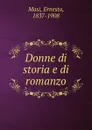 Donne di storia e di romanzo - Ernesto Masi