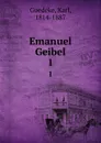Emanuel Geibel. 1 - Karl Goedeke