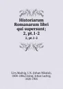 Historiarum Romanarum libri qui supersunt;. 2, pt.1-2 - Livy