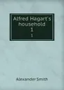 Alfred Hagart.s household. 1 - Alexander Smith