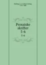 Prosaiske skrifter. 5-6 - Johan Ludvig Heiberg