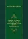 Analysis of certain of St. Paul.s Epistles reprinted from Bishop Lightfoot.s Commentaries; - Lightfoot Joseph Barber