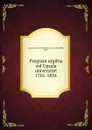 Program utgifna vid Upsala universitet 1701-1854 - Ernst Ludvig Philip