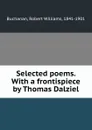 Selected poems. With a frontispiece by Thomas Dalziel - Robert Williams Buchanan