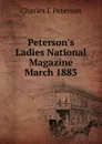 Peterson.s Ladies National Magazine March 1883 - Charles J. Peterson