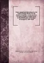 Cases argued and determined in the Court of King.s Bench, for the district of Quebec, in the province of Lower-Canada, in Hilary term, in the fiftieth year of the reign of George III. 1809-1810 - Province. Court of King's Bench