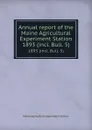 Annual report of the Maine Agricultural Experiment Station. 1893 (incl. Bull. 5) - Maine Agricultural Experiment Station