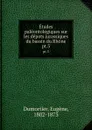 Etudes paleontologiques sur les depots jurassiques du bassin du Rhone. pt.3 - Eugène Dumortier