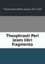 Theophrasti Peri lexes libri fragmenta - Oehler Theophrastus