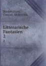 Litterarische Fantasien. 2 - Busken Huet