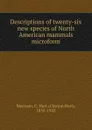 Descriptions of twenty-six new species of North American mammals microform - Clinton Hart Merriam