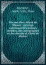 Dix ans chez Alfred de Musset : ouvrage contenant des poesies inedites, des autographes et des dessins d.Alfred de Musset - Adèle Colin Martellet