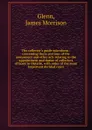 The collector.s guide microform : containing those portions of the assessment and other acts relating to the appointment and duties of collectors of taxes in Ontario, with notes of the more important decided cases - James Morrison Glenn