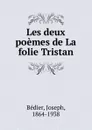 Les deux poemes de La folie Tristan - Joseph Bédier