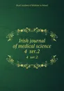 Irish journal of medical science. 4  ser.2 - Royal Academy of Medicine in Ireland
