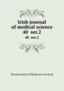 Irish journal of medical science. 40  ser.2 - Royal Academy of Medicine in Ireland