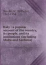 Italy : a popular account of the country, its people, and its institutions (including Malta and Sardinia) - Wilhelm Deecke