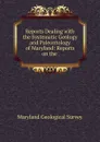 Reports Dealing with the Systematic Geology and Paleontology of Maryland: Reports on the . - Maryland Geological Survey