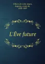 L.Eve future - Comte de Villiers de L'Isle-Adam