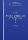 Travels . discoveries in the Levant. 2 - Charles Thomas Newton