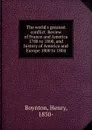 The world.s greatest conflict. Review of France and America 1788 to 1800, and history of America and Europe 1800 to 1804 - Henry Boynton