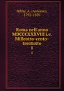 Roma nell.anno MDCCCXXXVIII i.e. Milleotto-cento-trentotto. 1 - Antonio Nibby
