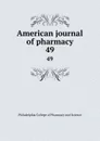 American journal of pharmacy. 49 - Philadelphia College of Pharmacy and Science