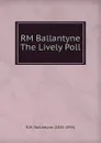 RM Ballantyne The Lively Poll - R. M. Ballantyne