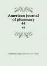 American journal of pharmacy. 44 - Philadelphia College of Pharmacy and Science