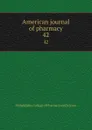 American journal of pharmacy. 42 - Philadelphia College of Pharmacy and Science