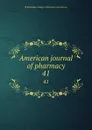 American journal of pharmacy. 41 - Philadelphia College of Pharmacy and Science